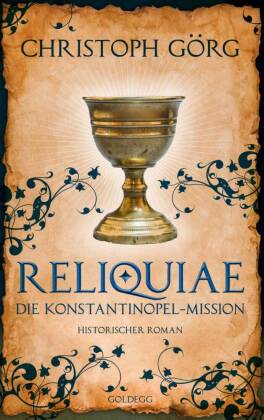 Reliquiae - Die Konstantinopel-Mission - Mittelalter-Roman über eine Reise quer durch Europa im Jahr