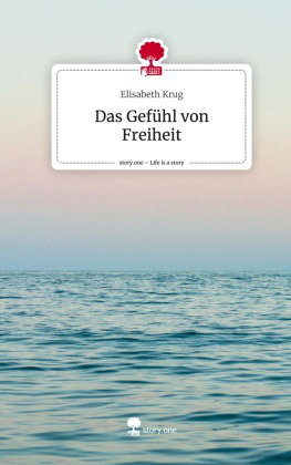 Das Gefühl von Freiheit. Life is a Story - story.one