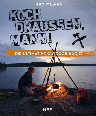 Koch draußen! Über 100 Rezepte für jedes Wetter