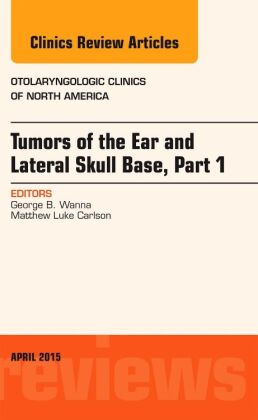 Tumors of the Ear and Lateral Skull Base: Part 1, An Issue of Otolaryngologic Clinics of North Ameri