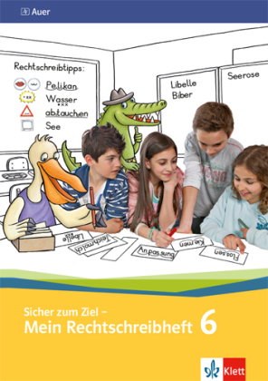 Sicher zum Ziel - Mein Rechtschreibheft 6
