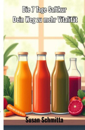 Die 7 Tage Saftkur