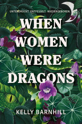 When Women were Dragons - Unterdrückt. Entfesselt. Wiedergeboren: Eine feurige, feministische Fabel