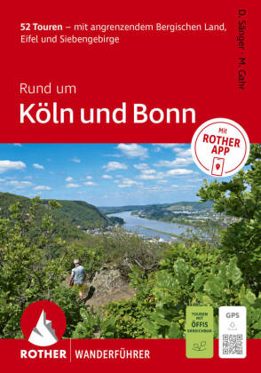 ROTHER Wanderführer Rund um Köln und Bonn. 52 Touren - mit angrenzendem Bergischen Land, Eifel und S