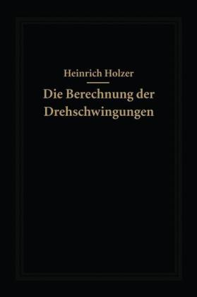 Die Berechnung der Drehschwingungen und ihre Anwendung im Maschinenbau