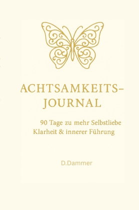 Achtsamkeits-Journal: 90 Tage zu mehr Selbstliebe, Klarheit und innerer Führung