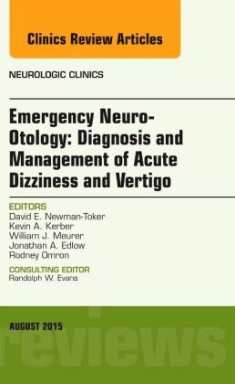Emergency Neuro-Otology: Diagnosis and Management of Acute Dizziness and Vertigo, An Issue of Neurol