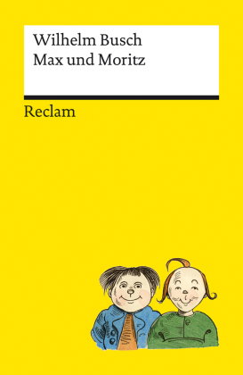 Max und Moritz. Der Kinderbuch-Klassiker, durchgängig farbig illustrierte Ausgabe - Reclams Universa
