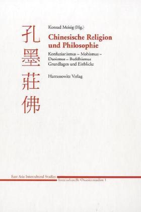 Chinesische Religion und Philosophie: Konfuzianismus - Mohismus - Daoismus - Buddhismus