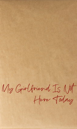 My Girlfriend Is Not Here Today 06