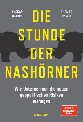 Die Stunde der Nashörner. Wie Unternehmen die neuen geopolitischen Risiken managen.