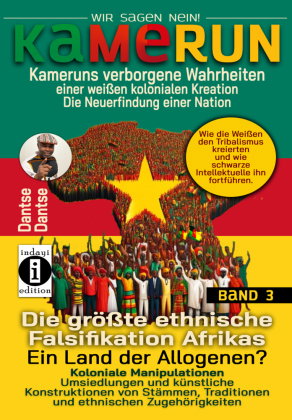 Kamerun, wir sagen Nein: verborgene Wahrheiten einer weißen kolonialen Kreation - die Neuerfindung e