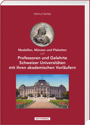 Medaillen, Münzen und Plaketten auf Professoren und Gelehrte Schweizer Universitäten mit ihren akade