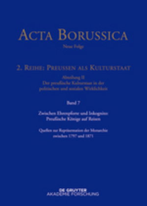 Zwischen Ehrenpforte und Inkognito: Preußische Könige auf Reisen