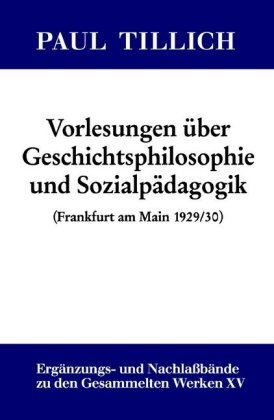 Vorlesungen über Geschichtsphilosophie und Sozialpädagogik (Frankfurt am Main 1929/30)