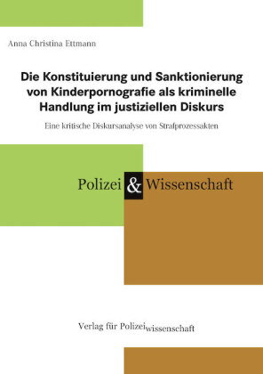 Die Konstituierung und Sanktionierung von Kinderpornografie als kriminelle Handlung im justiziellen