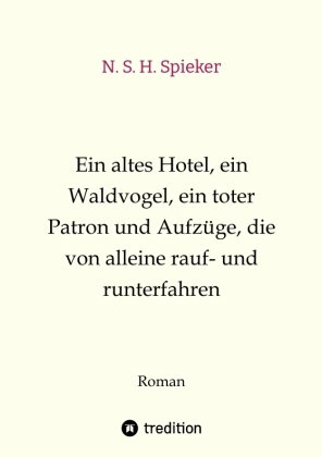 Ein altes Hotel, ein Waldvogel, ein toter Patron und Aufzüge, die von alleine rauf- und runterfahren
