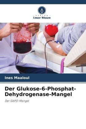Der Glukose-6-Phosphat-Dehydrogenase-Mangel