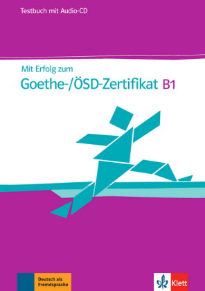 Mit Erfolg zum Goethe-/ÖSD-Zertifikat B1 - Testbuch