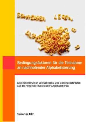 Bedingungsfaktoren für die Teilnahme an nachholender Alphabetisierung