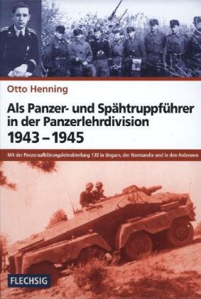 Als Panzer- und Spähtruppführer in der Panzerlehrdivision 1943-1945