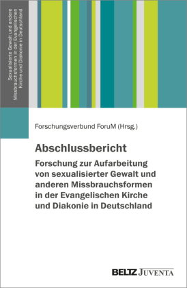 Abschlussbericht - Forschung zur Aufarbeitung von sexualisierter Gewalt und anderen Missbrauchsforme