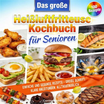 Das große Heißluftfritteuse Kochbuch für Senioren