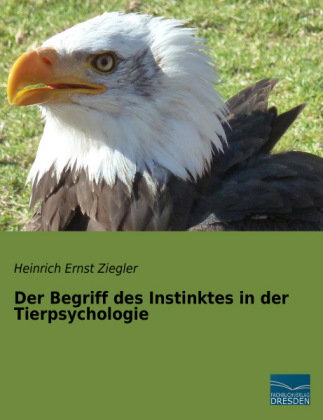 Der Begriff des Instinktes in der Tierpsychologie