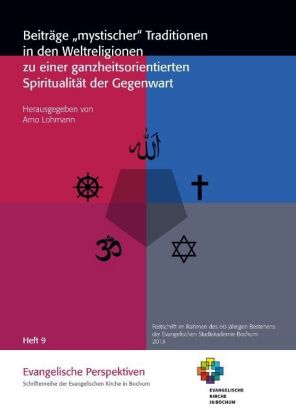Beiträge "mystischer" Traditionen in den Weltreligionen zu einer ganzheitsorientierten Spiritualität