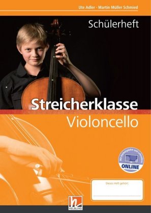 Leitfaden Streicherklasse. Schülerheft - Violoncello, m. 1 Beilage. inkl. HELBLING Media App