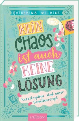 Kein Chaos ist auch keine Lösung - Katastrophen sind unser Familienrezept (Kein Chaos ist auch keine