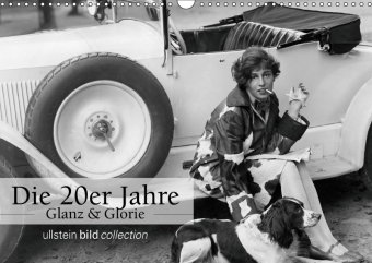 Die 20er Jahre - Glanz und Glorie (Wandkalender 2019 DIN A3 quer)