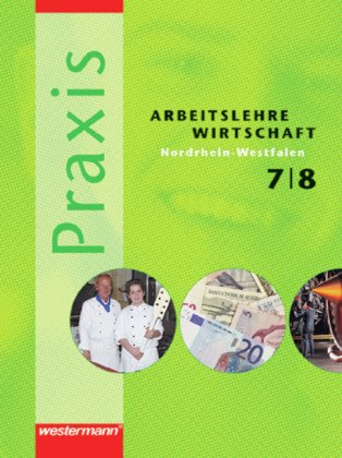 Praxis - Arbeitslehre / Wirtschaft: Ausgabe 2006 für Nordrhein-Westfalen