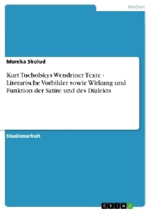 Kurt Tucholskys Wendriner Texte - Literarische Vorbilder sowie Wirkung und Funktion der Satire und d