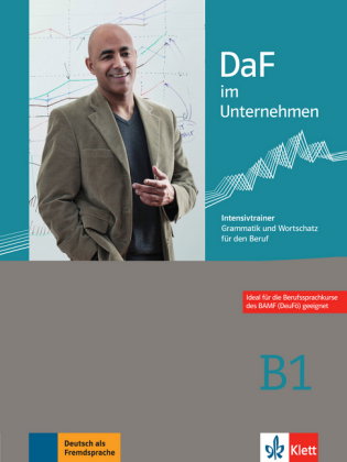 DaF im Unternehmen B1 Intensivtrainer Grammatik und Wortschatz für den Beruf