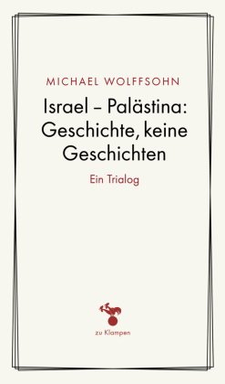 Israel - Palästina: Geschichte, keine Geschichte