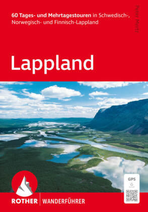 ROTHER Wanderführer Lappland. 60 Tages- und Mehrtagestouren in Schwedisch-, Norwegisch- und Finnisch