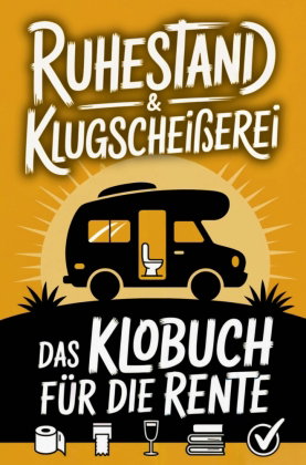 Ruhestand & Klugscheißerei - Lustiges Klobuch für die Rente