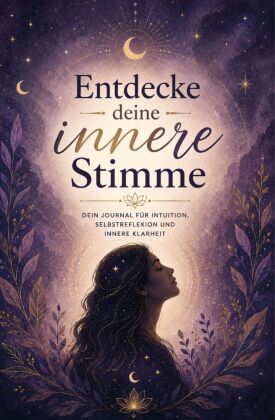 Entdecke deine innere Stimme - Dein Journal für Intuition, Selbstreflexion und innere Klarheit