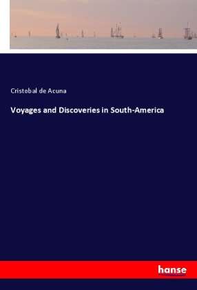 Voyages and Discoveries in South-America