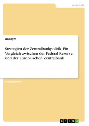 Strategien der Zentralbankpolitik. Ein Vergleich zwischen der Federal Reserve und der Europäischen Z