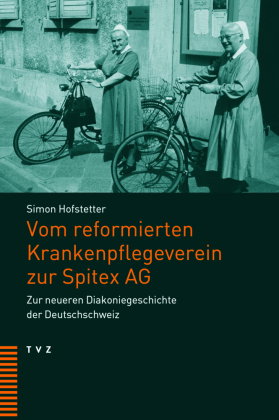 Vom reformierten Krankenpflegeverein zur Spitex AG