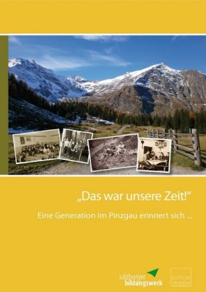 Eine Generation im Pinzgau erinnert sich ...