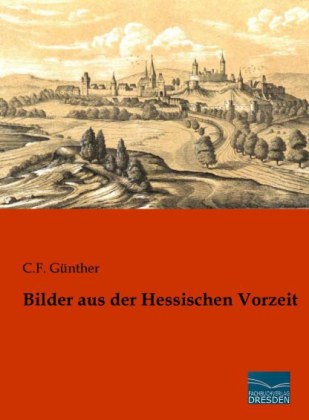 Bilder aus der Hessischen Vorzeit