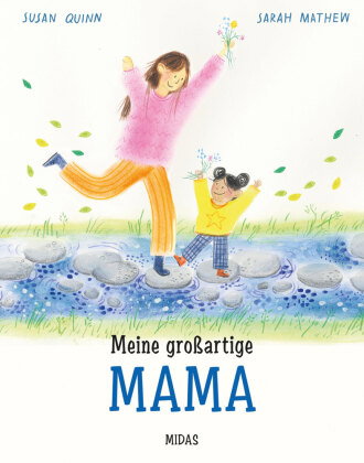 Meine großartige Mama. Eine Mutter-Tochter-Geschichte über Geborgenheit, Liebe und die Mutterrolle i