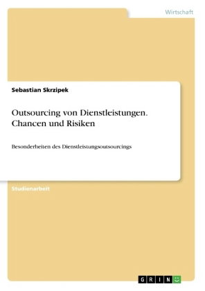 Outsourcing von Dienstleistungen. Chancen und Risiken