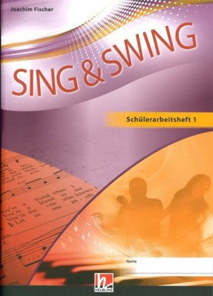 Sing & Swing DAS neue Liederbuch - Schülerarbeitsheft 1