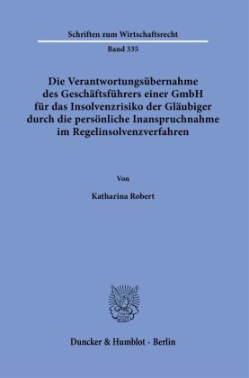 Die Verantwortungsübernahme des Geschäftsführers einer GmbH für das Insolvenzrisiko der Gläubiger du