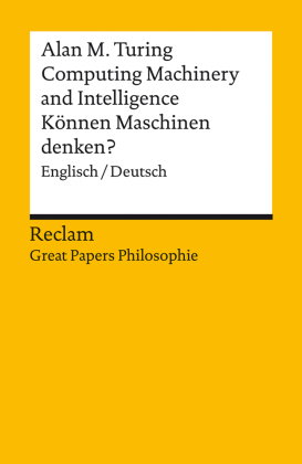 Computing Machinery and Intelligence / Können Maschinen denken?. Englisch/Deutsch. [Great Papers Phi