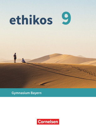Ethikos - Arbeitsbuch für den Ethikunterricht - Gymnasium Bayern - 9. Jahrgangsstufe